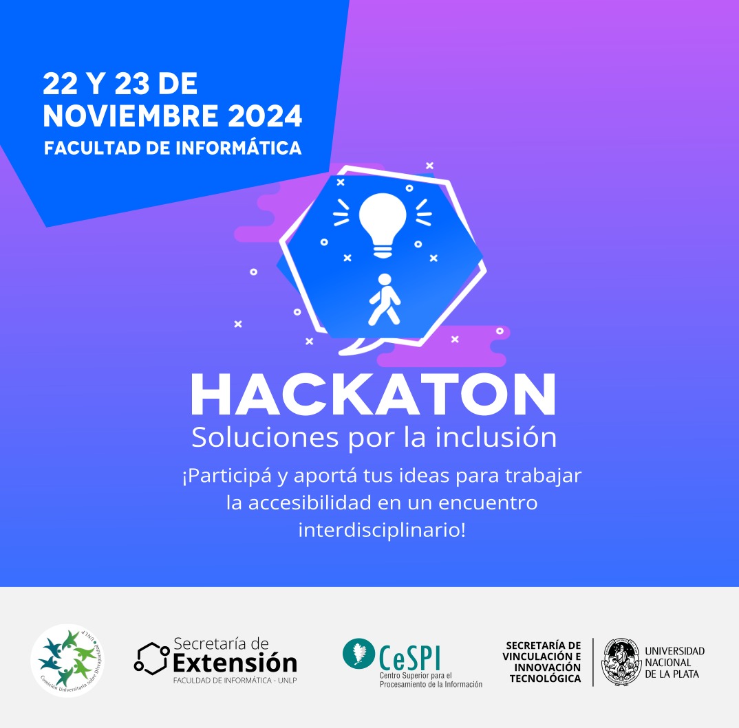 Hackaton. Soluciones para la inclusión. 22 y 23 de noviembre 2024. Facultad de Informática UNLP.